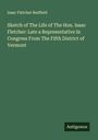 Isaac Fletcher Redfield: Sketch of The Life of The Hon. Isaac Fletcher: Late a Representative In Congress From The Fifth District of Vermont, Buch