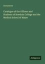 Anonymous: Catalogue of the Officers and Students of Bowdoin College and the Medical School of Maine, Buch