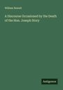 William Newell: A Discourse Occasioned by the Death of the Hon. Joseph Story, Buch
