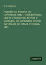 S. C. Charleston: Preamble and Rules for the Government of the French Protestant Church of Charleston: Adopted at Meetings of the Corporation Held on the 12th and the 19th of November, 1843, Buch