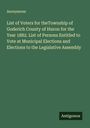 Anonymous: List of Voters for theTownship of Goderich County of Huron for the Year 1882. List of Persons Entitled to Vote at Municipal Elections and Elections to the Legislative Assembly, Buch