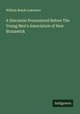 William Beach Lawrence: A Discourse Pronounced Before The Young Men's Association of New Brunswick, Buch