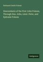 Nathaniel Smith Folsom: Descendants of the First John Folsom, Through Dea. John, Lieut. Peter, and Ephraim Folsom, Buch