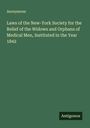 Anonymous: Laws of the New-York Society for the Relief of the Widows and Orphans of Medical Men, Instituted in the Year 1842, Buch