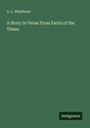 A. L. Washburn: A Story in Verse From Facts of the Times, Buch