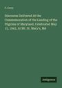 P. Corry: Discourse Delivered At the Commemoration of the Landing of the Pilgrims of Maryland, Celebrated May 15, 1843, At Mt. St. Mary's, Md, Buch