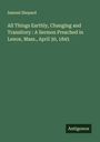Samuel Shepard: All Things Earthly, Changing and Transitory : A Sermon Preached in Lenox, Mass., April 30, 1845, Buch