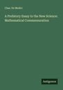 Chas. de Medici: A Prefatory Essay to the New Science: Mathematical Commensuration, Buch