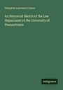 Hampton Lawrence Carson: An Historical Sketch of the Law Department of the University of Pennsylvania, Buch