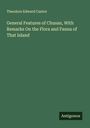 Theodore Edward Cantor: General Features of Chusan, With Remarks On the Flora and Fauna of That Island, Buch