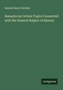 Samuel Henry Dickson: Remarks on Certain Topics Connected with the General Subject of Slavery, Buch