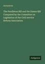 Anonymous: The Pendleton Bill and the Dawes Bill Compared by the Committee on Legislation of the Civil-service Reform Association, Buch