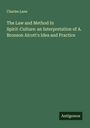 Charles Lane: The Law and Method In Spirit-Culture: an Interpretation of A. Bronson Alcott's Idea and Practice, Buch