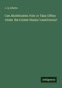 J. Q. Adams: Can Abolitionists Vote or Take Office Under the United States Constitution?, Buch