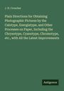 J. H. Croucher: Plain Directions for Obtaining Photographic Pictures by the Calotype, Energiatype, and Other Processes on Paper, Including the Chrysotype, Cyanotype, Chromotype, etc., with All the Latest Improvements, Buch