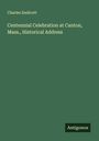Charles Endicott: Centennial Celebration at Canton, Mass., Historical Address, Buch