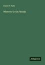 Daniel F. Tyler: Where to Go in Florida, Buch