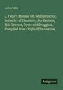 Julius Falke: J. Falke's Manual. Or, Self Instructor, in the Art of Chemistry, for Barbers, Hair Dresses, Dyers and Druggists, Compiled from Original Discoveries, Buch
