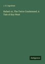 J. H. Ingraham: Rafael: or, The Twice Condemned. A Tale of Key West, Buch