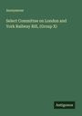 Anonymous: Select Committee on London and York Railway Bill, (Group X), Buch