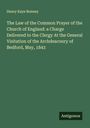 Henry Kaye Bonney: The Law of the Common Prayer of the Church of England: a Charge Delivered to the Clergy At the General Visitation of the Archdeaconry of Bedford, May, 1843, Buch