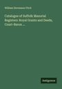 William Stevenson Fitch: Catalogue of Suffolk Manorial Registers: Royal Grants and Deeds, Court-Baron ..., Buch