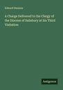 Edward Denison: A Charge Delivered to the Clergy of the Diocese of Salisbury at his Third Visitation, Buch