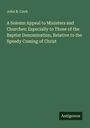 John B. Cook: A Solemn Appeal to Ministers and Churches: Especially to Those of the Baptist Denomination, Relative to the Speedy Coming of Christ, Buch