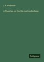 J. B. Mackenzie: A Treatise on the Six-nation Indians, Buch