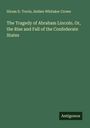 Hiram D. Torrie: The Tragedy of Abraham Lincoln. Or, the Rise and Fall of the Confederate States, Buch