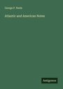George P. Neele: Atlantic and American Notes, Buch