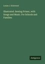 Louise J. Kirkwood: Illustrated. Sewing Primer, with Songs and Music. For Schools and Families., Buch
