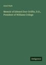 Ansel Nash: Memoir of Edward Dorr Griffin, D.D., President of Williams College, Buch