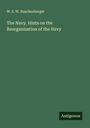 W. S. W. Ruschenberger: The Navy. Hints on the Reorganization of the Navy, Buch