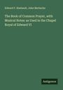 Edward F. Rimbault: The Book of Common Prayer, with Musical Notes: as Used in the Chapel Royal of Edward VI, Buch