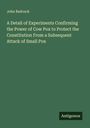 John Badcock: A Detail of Experiments Confirming the Power of Cow Pox to Protect the Constitution From a Subsequent Attack of Small Pox, Buch