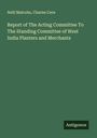 Neill Malcolm: Report of The Acting Committee To The Standing Committee of West India Planters and Merchants, Buch