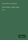 Henry Wadsworth Longfellow: In the Harbor. Ultima Thule, Buch