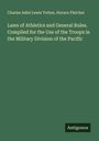 Charles Adiel Lewis Totten: Laws of Athletics and General Rules. Compiled for the Use of the Troops in the Military Division of the Pacific, Buch