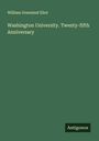 William Greenleaf Eliot: Washington University. Twenty-fifth Anniversary, Buch