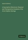 Samuel Salisbury: A Descriptive Historical, Chemical and Therapeutical Analysis of the Avon Sulphur Springs, Buch