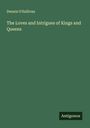 Dennis O'Sullivan: The Loves and Intrigues of Kings and Queens, Buch