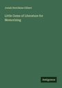 Josiah Hotchkiss Gilbert: Little Gems of Literature for Memorizing, Buch