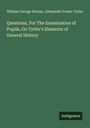 William George Horner: Questions, For The Examination of Pupils, On Tytler's Elements of General History, Buch