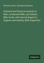 Nicholas Gerber: Chemical and Physical Analysis of Milk, Condensed Milk, and Infants' Milk-foods, with Special Regard to Hygiene and Sanitary Milk Inspection, Buch