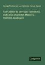 George Tradescant Lay: The Chinese as They are: Their Moral and Social Character, Manners, Customs, Languages, Buch