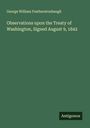 George William Featherstonhaugh: Observations upon the Treaty of Washington, Signed August 9, 1842, Buch