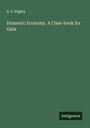 S. S. Wigley: Domestic Economy. A Class-book for Girls, Buch
