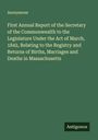Anonymous: First Annual Report of the Secretary of the Commonwealth to the Legislature Under the Act of March, 1842, Relating to the Registry and Returns of Births, Marriages and Deaths in Massachusetts, Buch