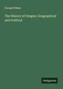 George Wilkes: The History of Oregon: Geographical and Political, Buch
